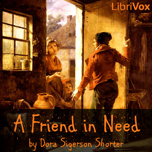 A Friend in Need - Dora Sigerson Shorter Audiobooks - Free Audio Books | Knigi-Audio.com/en/