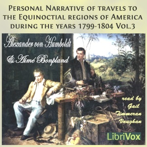 Personal Narrative of Travels to the Equinoctial Regions of America, During the Years 1799-1804, Vol.3 - Alexander von Humboldt Audiobooks - Free Audio Books | Knigi-Audio.com/en/