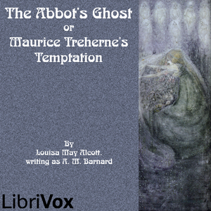 The Abbot's Ghost or Maurice Treherne's Temptation - Louisa May Alcott Audiobooks - Free Audio Books | Knigi-Audio.com/en/