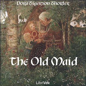 The Old Maid (Shorter) - Dora Sigerson Shorter Audiobooks - Free Audio Books | Knigi-Audio.com/en/