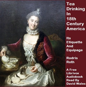 Tea Drinking In 18th-Century America: Its Etiquette And Equipage - Rodris ROTH Audiobooks - Free Audio Books | Knigi-Audio.com/en/