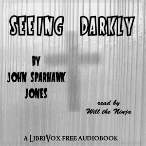 Seeing Darkly - John Sparhawk JONES Audiobooks - Free Audio Books | Knigi-Audio.com/en/