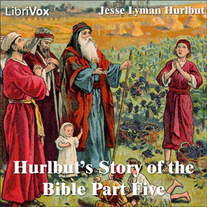 Hurlbut's Story of the Bible Part 5 - Jesse Lyman Hurlbut Audiobooks - Free Audio Books | Knigi-Audio.com/en/