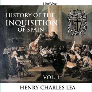 History of the Inquisition of Spain, Vol. 1 - Henry Charles Lea Audiobooks - Free Audio Books | Knigi-Audio.com/en/