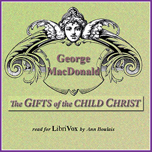 The Gifts of the Child Christ - George MacDonald Audiobooks - Free Audio Books | Knigi-Audio.com/en/