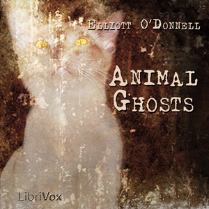 Animal Ghosts - Elliott O'DONNELL Audiobooks - Free Audio Books | Knigi-Audio.com/en/