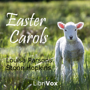 Easter Carols - Louisa Parsons Stone HOPKINS Audiobooks - Free Audio Books | Knigi-Audio.com/en/