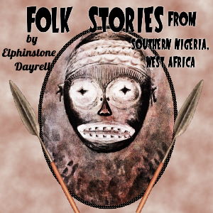 Folk Stories from Southern Nigeria, West Africa - Elphinstone Dayrell Audiobooks - Free Audio Books | Knigi-Audio.com/en/