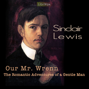 Our Mr. Wrenn, the Romantic Adventures of a Gentle Man - Sinclair Lewis Audiobooks - Free Audio Books | Knigi-Audio.com/en/
