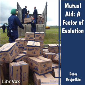 Mutual Aid: A Factor of Evolution - Peter KROPOTKIN Audiobooks - Free Audio Books | Knigi-Audio.com/en/