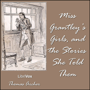 Miss Grantley's Girls, and the Stories She Told Them - Thomas ARCHER Audiobooks - Free Audio Books | Knigi-Audio.com/en/