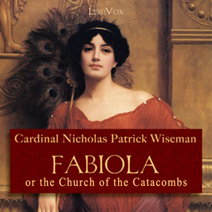 Fabiola or The Church of the Catacombs - Cardinal Nicholas Patrick WISEMAN Audiobooks - Free Audio Books | Knigi-Audio.com/en/