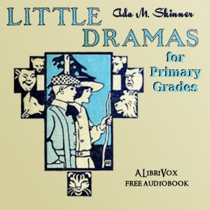 Little Dramas for Primary Grades - Ada M. Skinner Audiobooks - Free Audio Books | Knigi-Audio.com/en/