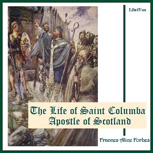 The Life of Saint Columba Apostle of Scotland - Frances Alice Forbes Audiobooks - Free Audio Books | Knigi-Audio.com/en/