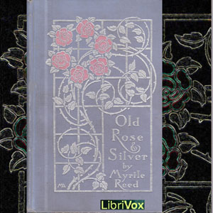 Old Rose And Silver - Myrtle Reed Audiobooks - Free Audio Books | Knigi-Audio.com/en/