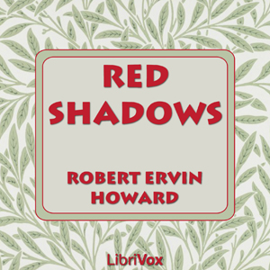 Red Shadows - Robert E. Howard Audiobooks - Free Audio Books | Knigi-Audio.com/en/