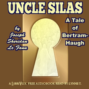 Uncle Silas: A Tale of Bartram-Haugh (version 2) - Joseph Sheridan LE FANU Audiobooks - Free Audio Books | Knigi-Audio.com/en/