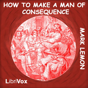 How to Make a Man of Consequence - Mark LEMON Audiobooks - Free Audio Books | Knigi-Audio.com/en/