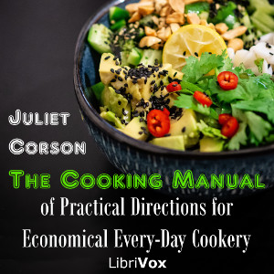 The Cooking Manual of Practical Directions for Economical Every-Day Cookery - Juliet CORSON Audiobooks - Free Audio Books | Knigi-Audio.com/en/
