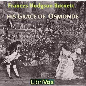 His Grace of Osmonde - Frances Hodgson Burnett Audiobooks - Free Audio Books | Knigi-Audio.com/en/