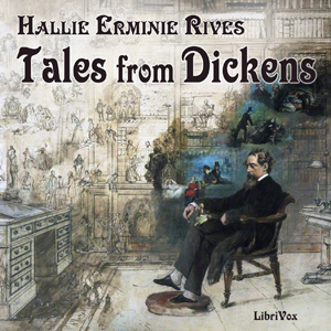 Tales From Dickens - Hallie Erminie RIVES Audiobooks - Free Audio Books | Knigi-Audio.com/en/