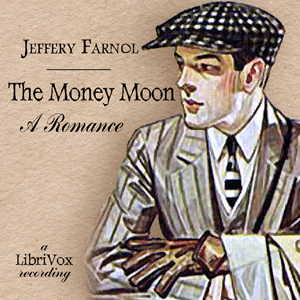The Money Moon: A Romance - John Jeffery FARNOL Audiobooks - Free Audio Books | Knigi-Audio.com/en/