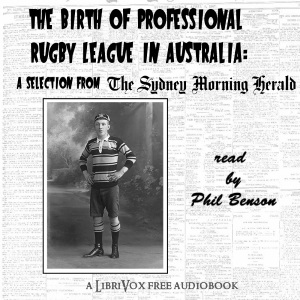 The Birth of Professional Rugby League in Australia: A selection from the Sydney Morning Herald (1907-08) - SYDNEY MORNING HERALD Audiobooks - Free Audio Books | Knigi-Audio.com/en/