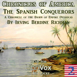 The Chronicles of America Volume 02 - The Spanish Conquerors - Irving Berdine RICHMAN Audiobooks - Free Audio Books | Knigi-Audio.com/en/