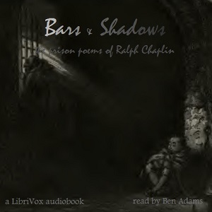 Bars and Shadows: The Prison Poems of Ralph Chaplin - Ralph CHAPLIN Audiobooks - Free Audio Books | Knigi-Audio.com/en/