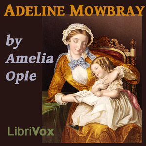 Adeline Mowbray - Amelia OPIE Audiobooks - Free Audio Books | Knigi-Audio.com/en/