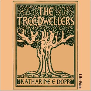 The Tree-Dwellers - Katharine Elizabeth DOPP Audiobooks - Free Audio Books | Knigi-Audio.com/en/