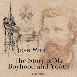 The Story of My Boyhood and Youth - John Muir Audiobooks - Free Audio Books | Knigi-Audio.com/en/