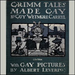 Grimm Tales Made Gay - Guy Wetmore Carryl Audiobooks - Free Audio Books | Knigi-Audio.com/en/