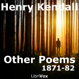 Other Poems, 1871-82 - Henry Kendall Audiobooks - Free Audio Books | Knigi-Audio.com/en/