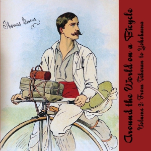 Around the World on a Bicycle, Vol. 2 - Thomas Stevens Audiobooks - Free Audio Books | Knigi-Audio.com/en/