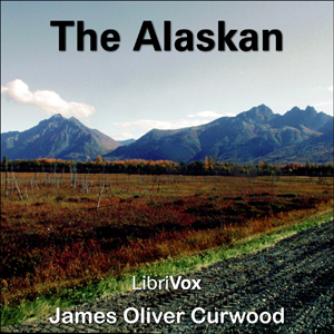 The Alaskan - James Oliver Curwood Audiobooks - Free Audio Books | Knigi-Audio.com/en/