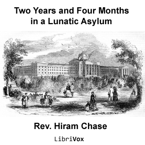 Two Years and Four Months in a Lunatic Asylum - Hiram CHASE Audiobooks - Free Audio Books | Knigi-Audio.com/en/