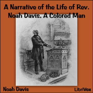 A Narrative of the Life of Rev. Noah Davis, A Colored Man - Noah DAVIS Audiobooks - Free Audio Books | Knigi-Audio.com/en/