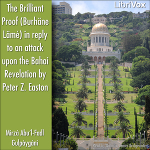 The Brilliant Proof (Burhäne Lämé) in reply to an attack upon the Bahai Revelation by Peter Z. Easton - Mírzá Abu’l-Fadl GULPÁYGÁNÍ Audiobooks - Free Audio Books | Knigi-Audio.com/en/
