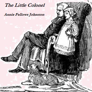 The Little Colonel - Annie Fellows Johnston Audiobooks - Free Audio Books | Knigi-Audio.com/en/