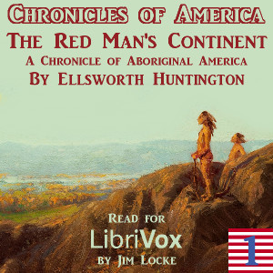 The Chronicles of America Volume 01 - The Red Man's Continent - Ellsworth HUNTINGTON Audiobooks - Free Audio Books | Knigi-Audio.com/en/