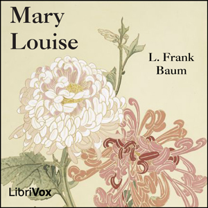 Mary Louise - L. Frank Baum Audiobooks - Free Audio Books | Knigi-Audio.com/en/