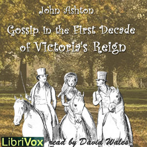 Gossip In The First Decade Of Victoria's Reign - John ASHTON Audiobooks - Free Audio Books | Knigi-Audio.com/en/