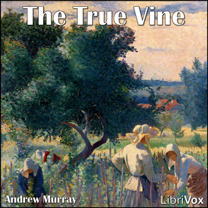 The True Vine - Andrew Murray Audiobooks - Free Audio Books | Knigi-Audio.com/en/