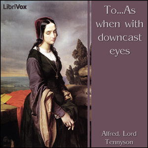 To...As when with downcast eyes - Alfred, Lord Tennyson Audiobooks - Free Audio Books | Knigi-Audio.com/en/