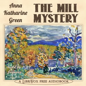 The Mill Mystery - Anna Katharine Green Audiobooks - Free Audio Books | Knigi-Audio.com/en/