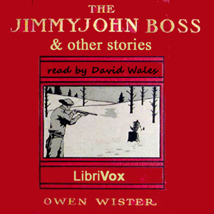 The Jimmyjohn Boss and Other Stories - Owen Wister Audiobooks - Free Audio Books | Knigi-Audio.com/en/