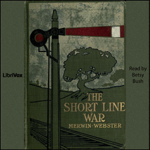 The Short Line War - Samuel Merwin Audiobooks - Free Audio Books | Knigi-Audio.com/en/