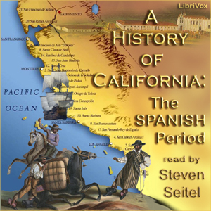 A History of California: The Spanish Period - Charles Edward CHAPMAN Audiobooks - Free Audio Books | Knigi-Audio.com/en/