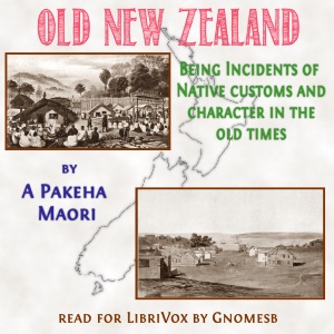 Old New Zealand: Being Incidents of Native Customs and Character in the Old Times - Frederick Edward MANING Audiobooks - Free Audio Books | Knigi-Audio.com/en/